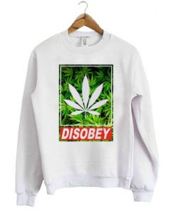 Disobey Weed Sweatshirt SFA