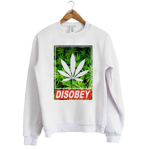 Disobey Weed Sweatshirt SFA