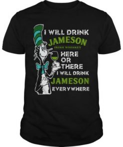Dr Seuss I Will Drink Jameson Irish Whiskey Here Or There T shirt SFA