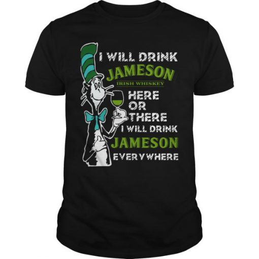 Dr Seuss I Will Drink Jameson Irish Whiskey Here Or There T shirt SFA