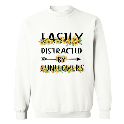 Easily Distracted By Sunflowers Sweatshirt At