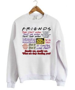 Friends They dont know That we know Sweatshirt SFA