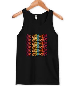 Funny Ok Boomer Have a terrible day Tank Top At