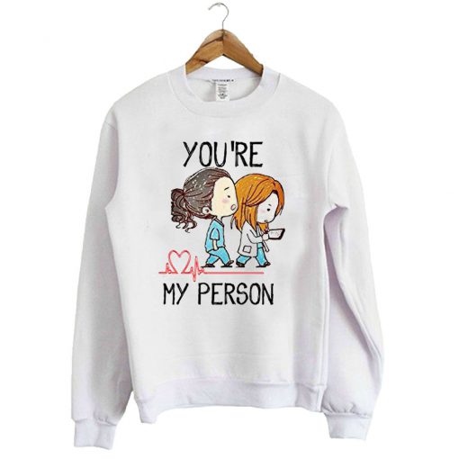 Grey’s Anatomy You’re My Person White Sweatshirt SFA