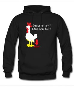 Guess What Chicken Butt Hoodie At