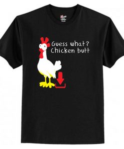 Guess What Chicken Butt T-Shirt At
