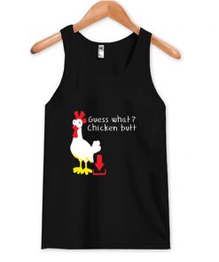 Guess What Chicken Butt Tank Top At