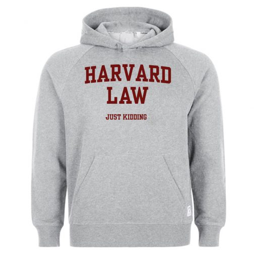 Harvard Law Just Kidding Hoodie SFA
