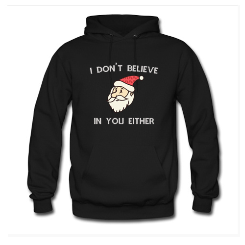I Dont Believe In You Either Hoodie At