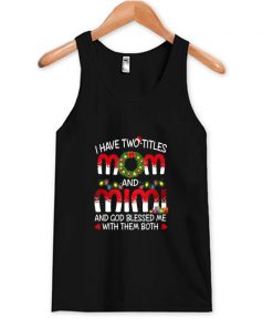 I Have Two Titles Mom And Mimi Tank Top At