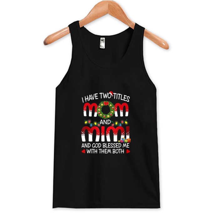 I Have Two Titles Mom And Mimi Tank Top At