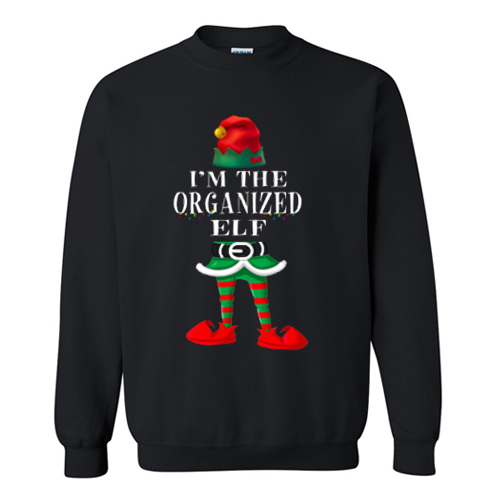 I_m The Organized Elf Family Christmas Funny Gift Sweatshirt At
