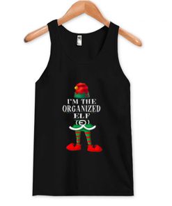 I_m The Organized Elf Family Christmas Funny Gift Tank Top At
