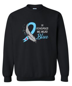 In November We Wear Blue Type 1 Diabete Awareness Gift Sweatshirt At
