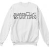 Its Beautiful Day to Save Lives Sweatshirt SFA