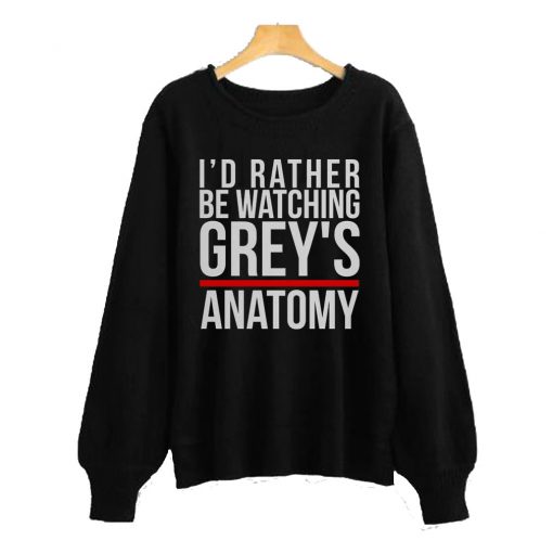 I’d Rather Be Warching Grey’s Anatomy Sweatshirt SFA