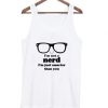 I’m Not A Nerd I’m Just Smarter Than You Tank top SFA