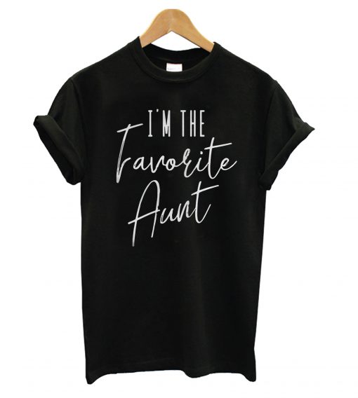I’m The Favorite Aunt T Shirt Sfa