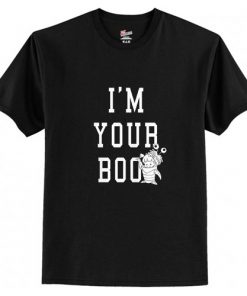 I’m Your Boo T-Shirt At