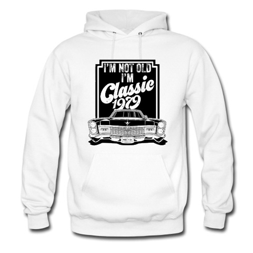 I’m not old I’m classic 1979 Hoodie At