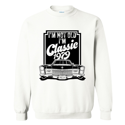 I’m not old I’m classic 1979 Sweatshirt At