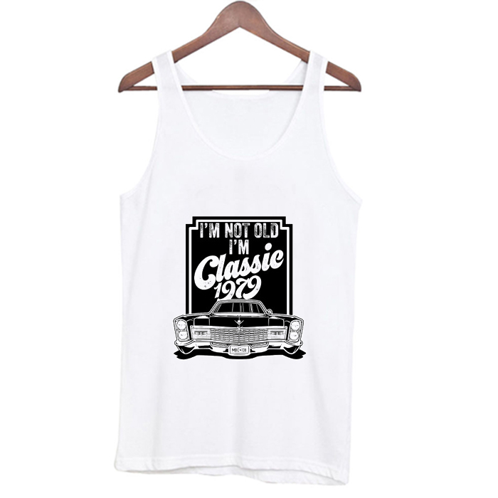 I’m not old I’m classic 1979 Tank Top At