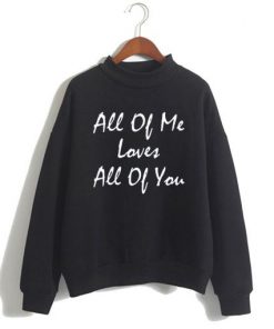 John Legend Song Lyrics – All Of Me Loves All Of You Sweatshirt SFA