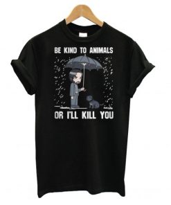 John Wick be kind to animals or I’ll kill you T-Shirt SFA
