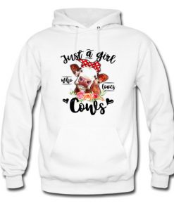 Just A Girl Who Loves Cows Hoodie At