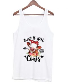 Just A Girl Who Loves Cows Tank Top At
