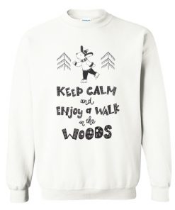 Keep calm and enjoy a walk in the woods Sweatshirt At