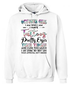 October Girl I Am Who I Am I Have Tattoos Hoodie SFA