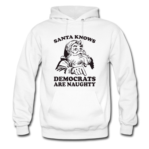 Santa Knows Democrats Are Naughty Hoodie At