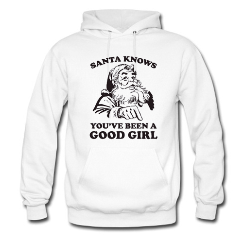 Santa Knows You've Been A Good Girl Christmas Hoodie At
