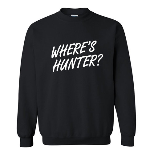 Where’s Hunter Sweatshirt At