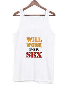 Will Work For Sex Miley Cyrus New Tank Top At