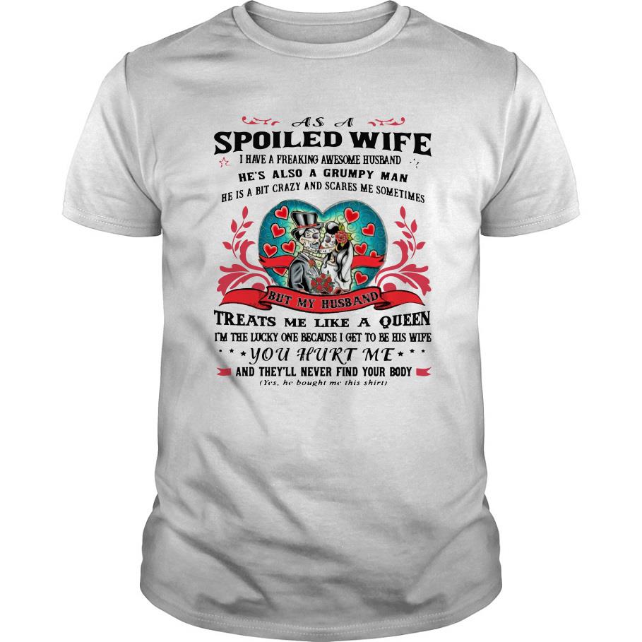 As A Spoiled Wife I Have A Freaking Awesome Husband T Shirt SFA
