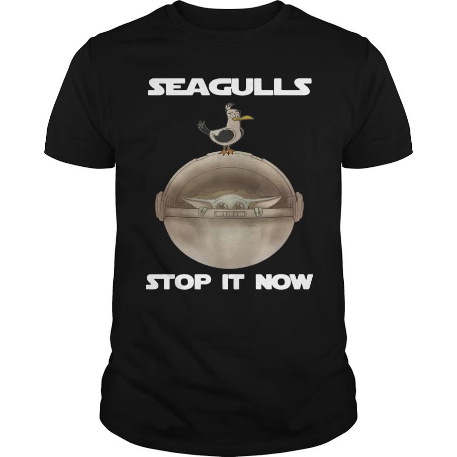 Baby Yoda Seagulls Stop It Now T Shirt SFA