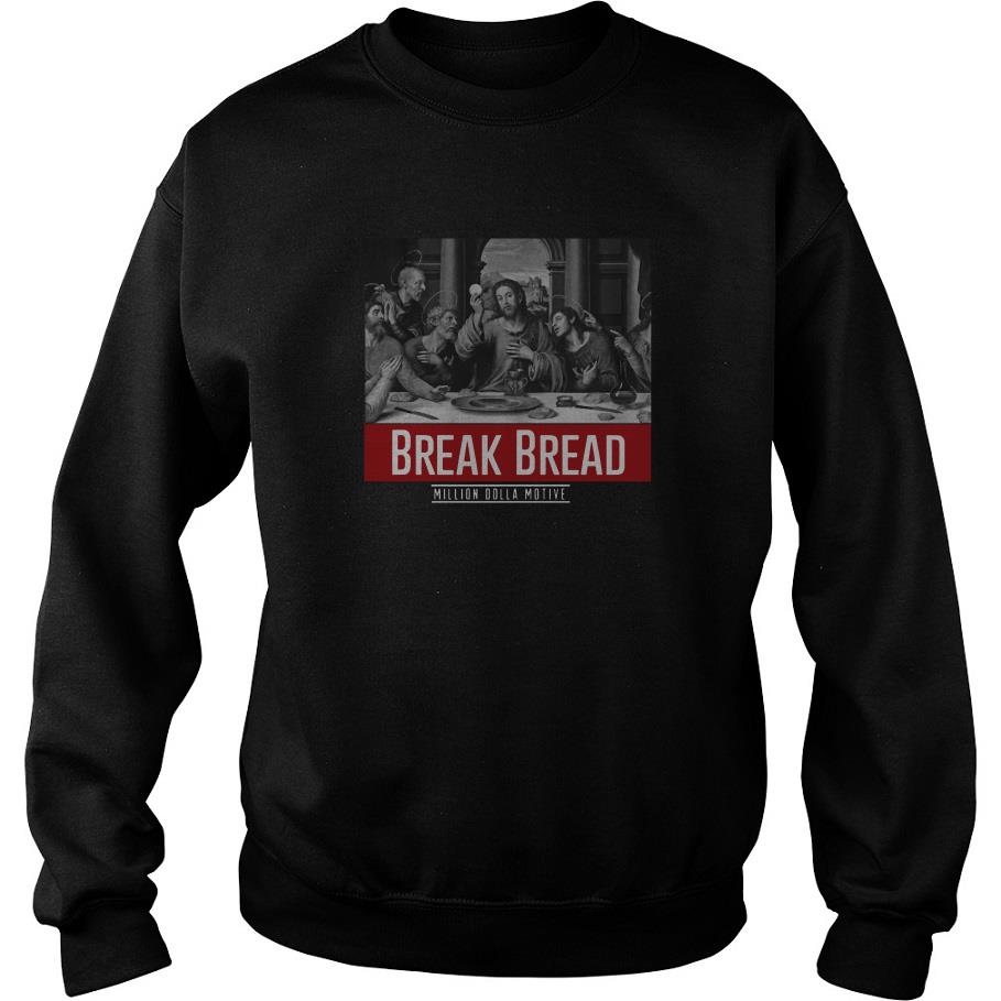 Break Bread Million Dolla Motive Sweatshirt SFA