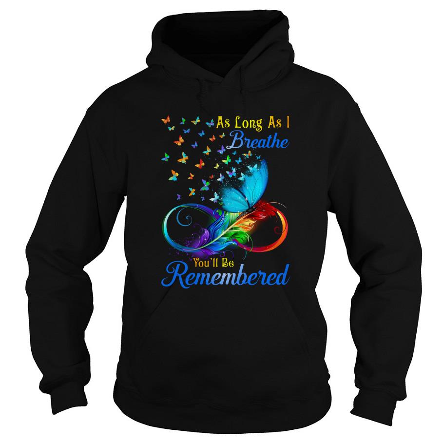 Butterflies As Long As I Breathe You’ll Be Remembered Hoodie SFA