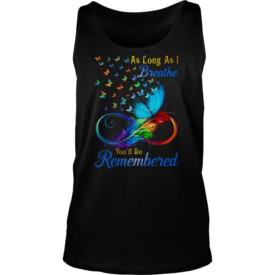 Butterflies As Long As I Breathe You’ll Be Remembered Tank Top SFA