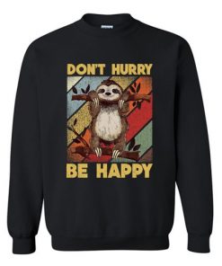 Don’t Hurry Be Happy Sweatshirt SFA