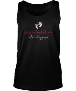 Early Childhood Education I Don’t Do Big People Tank Top SFA