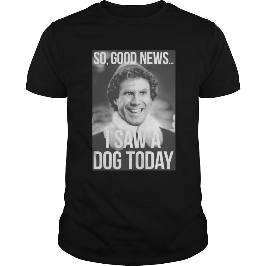 Elf Step Brothers Theory So Good News I Saw A Dog Today T Shirt SFA