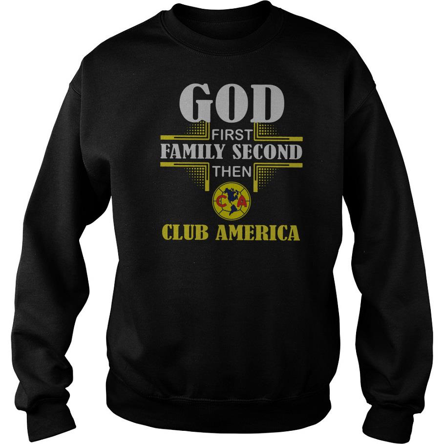 God First Family Second Then Club America Sweatshirt SFA