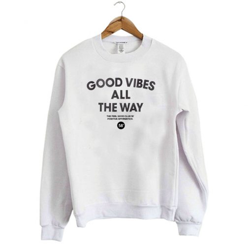 Good Vibes All The Way Sweatshirt SFA