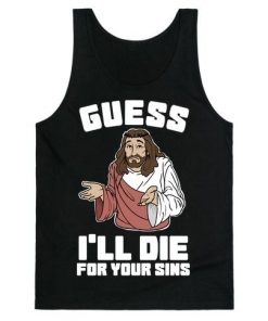Guess I’ll Die (For Your Sins) tank top SFA