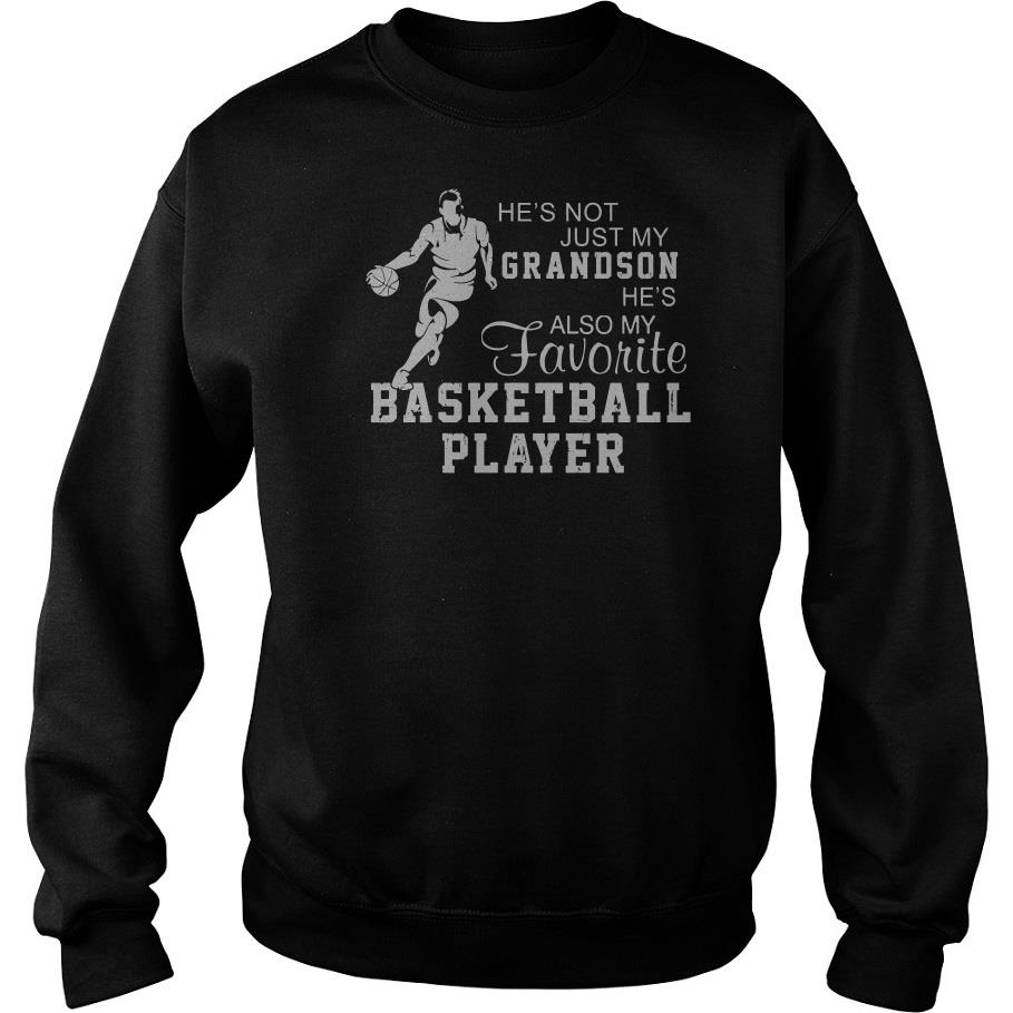 He’s Not Just My Grandson He’s Also My Favorite Basketball Player Sweatshirt SFA