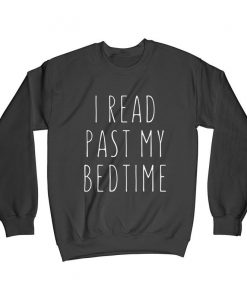 I Read Past My Bed Time sweatshirt SFA