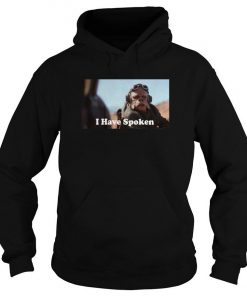 I have Spoken Sweater Funny Hoodie SFA